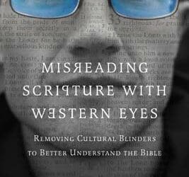 Review: Misreading Scripture with Western Eyes: Removing Cultural Blinders to Better Understand the Bible